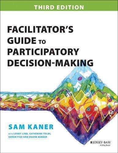 Facilitators Guide To Participatory Decision Making 3Rd