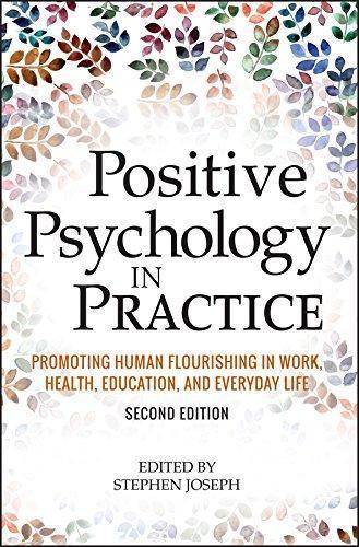 Positive Psychology In Practice Promoting Human Flourishing In Work Health Education And Everyday Life 2Nd