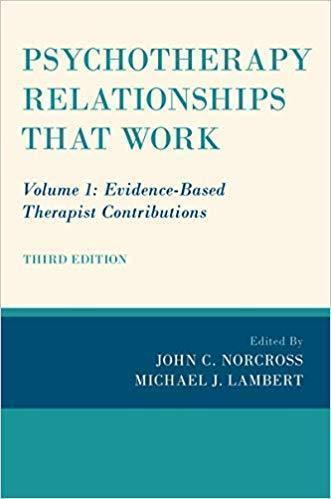 Psychotherapy Relationships That Work Volume 1 Evidence Based Therapist Contributions 3Rd