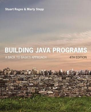 Building Java Programs A Back To Basics Approach 4Th