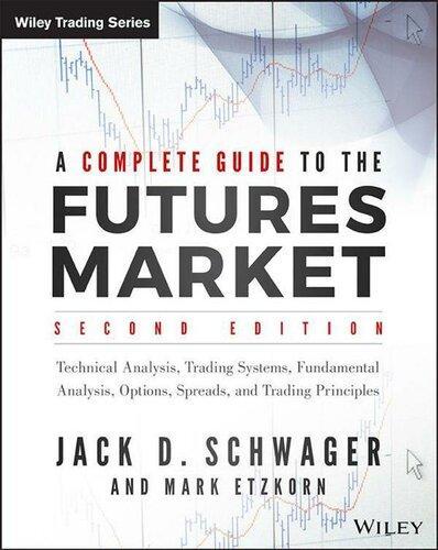 A Complete Guide To The Futures Market Technical Analysis Trading Systems Fundamental Analysis Options Spreads And Trading Principles 2Nd