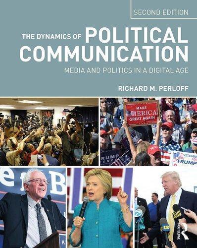 The Dynamics Of Political Communication Media And Politics In A Digital Age 2Nd