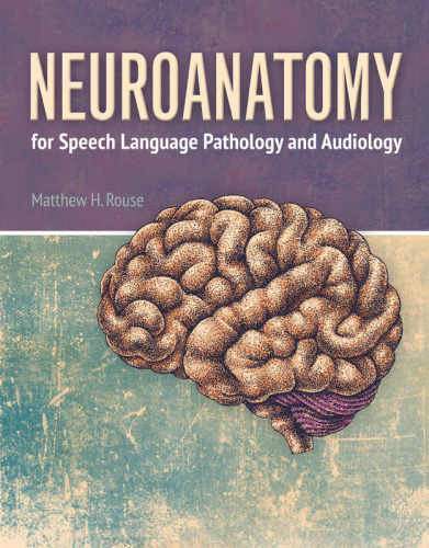 Neuroanatomy For Speech Language Pathology And Audiology