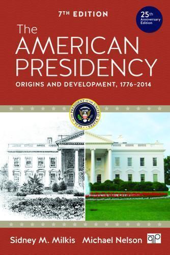 The American Presidency Origins And Development 1776 2014 7Th