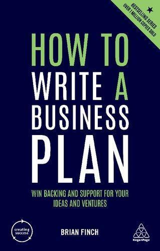 How To Write A Business Plan Win Backing And Support For Your Ideas And Ventures 6Th