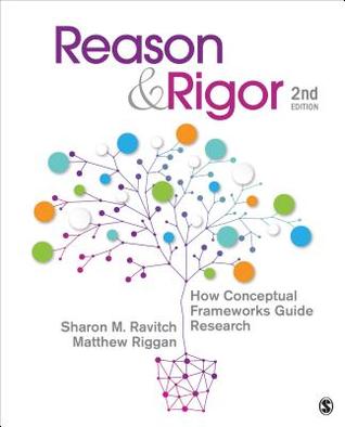 Reason Rigor How Conceptual Frameworks Guide Research 2Nd