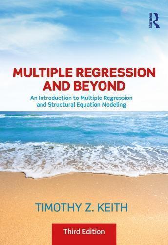 Multiple Regression And Beyond An Introduction To Multiple Regression And Structural Equation Modeling