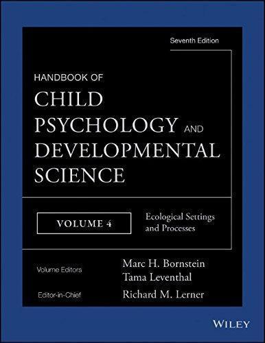 Handbook Of Child Psychology And Developmental Science Vol 4 Ecological Settings And Processes