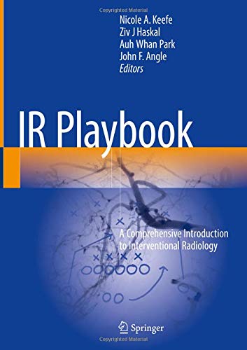 IR Playbook A Comprehensive Introduction to Interventional Radiology 8211 1st