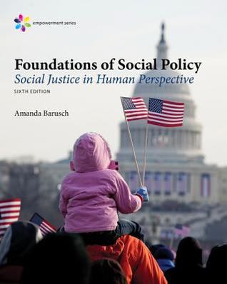 Empowerment Series Foundations of Social Policy Social Justice in Human Perspective 6th