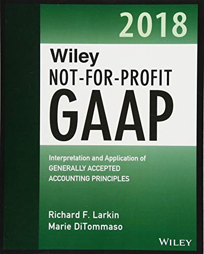 Wiley NotforProfit GAAP 2018 Interpretation and Application of Generally Accepted Accounting Principles