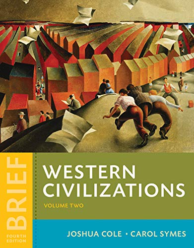 Western Civilizations Their History Their Culture Vol 2 Brief Fourth by Joshua Cole