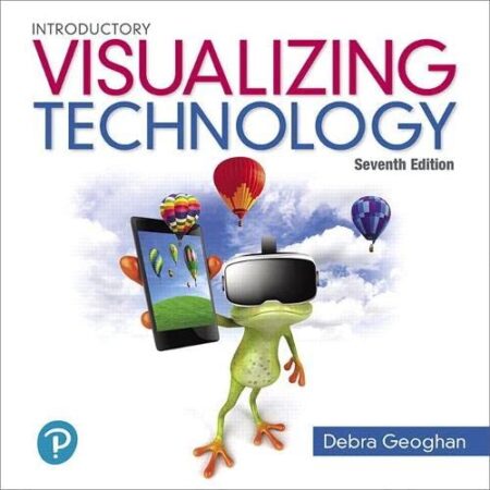 Visualizing Technology Introductory 7th by Debra Geoghan