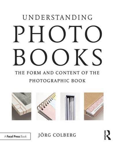 Understanding Photobooks The Form and Content of the Photographic Book 8211 1st