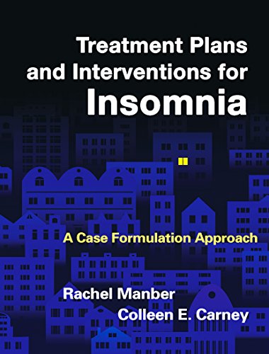Treatment Plans and Interventions for Insomnia A Case Formulation Approach 8211 1st