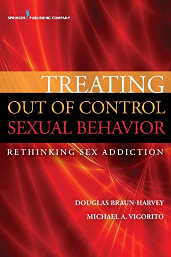 Treating out of control sexual behavior rethinking sex addiction 8211 1st