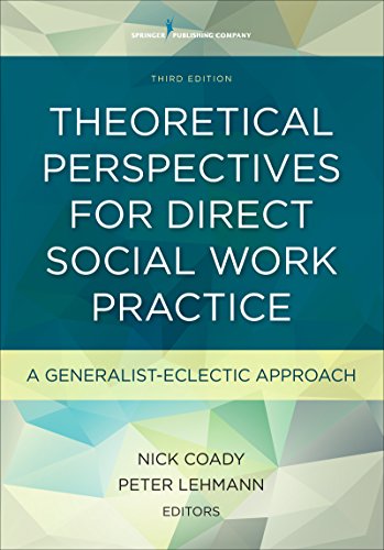 Theoretical Perspectives for Direct Social Work Practice Third A GeneralistEclectic Approach 3rd
