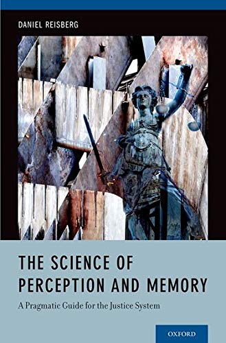 The Science of Perception and Memory A Pragmatic Guide for the Justice System 8211 1st