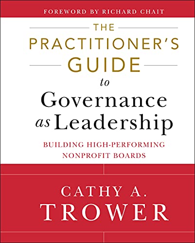 The Practitioners Guide to Governance as Leadership Building HighPerforming Nonprofit Boards 8211 1st