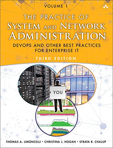 The Practice of System and Network Administration Volume 1 Devops and Other Best Practices for Enterprise It 8211 3rd