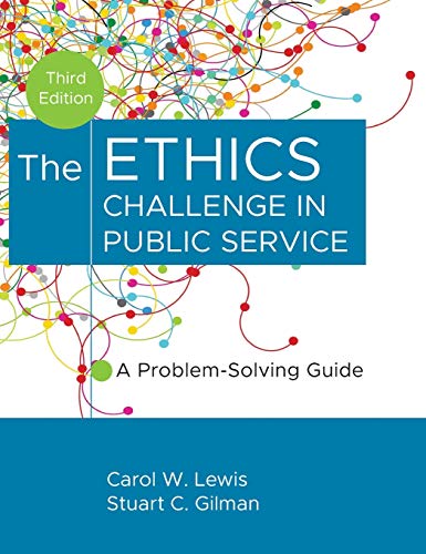 The Ethics Challenge in Public Service A ProblemSolving Guide 3rd