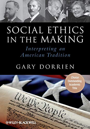 Social Ethics in the Making Interpreting an American Tradition 8211 1st