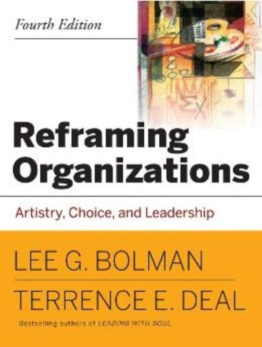 Reframing Organizations Artistry Choice and Leadership Fourth