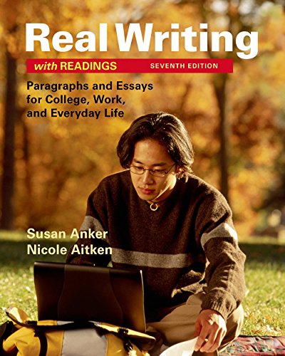 Real Writing with Readings Paragraphs and Essays for College Work and Everyday Life Seventh