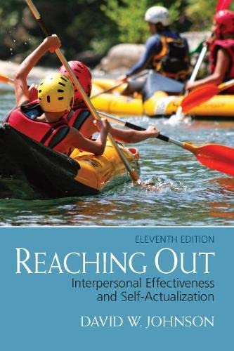 Reaching Out Interpersonal Effectiveness and SelfActualization 11th by David H Johnson