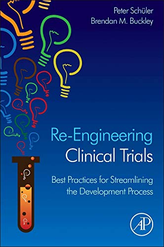 ReEngineering Clinical Trials Best Practices for Streamlining the Development Process 8211 1st