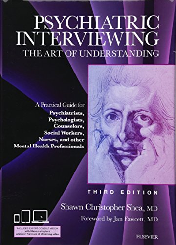 Psychiatric Interviewing The Art of Understanding A Practical Guide for Psychiatrists Psychologists Counselors Social Workers Nurses and Other