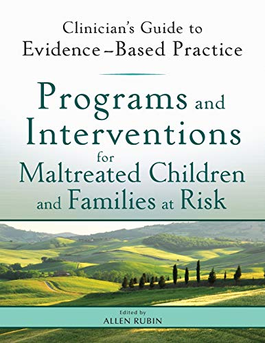 Programs and Interventions for Maltreated Children and Families at Risk Clinician8217s Guide to EvidenceBased Practice 8211 1st