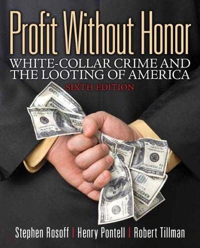 Profit Without Honor White Collar Crime and the Looting of America 6th by tephen M Rosoff