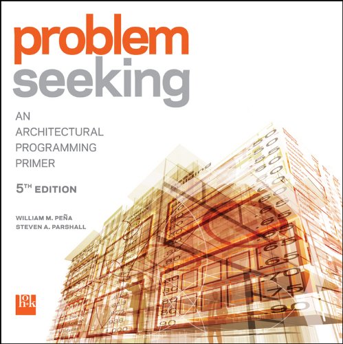 Problem seeking an architectural programming primer 8211 5th