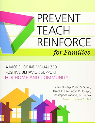 PreventTeachReinforce for Families A Model of Individualized Positive Behavior Support for Home and Community 8211 1st