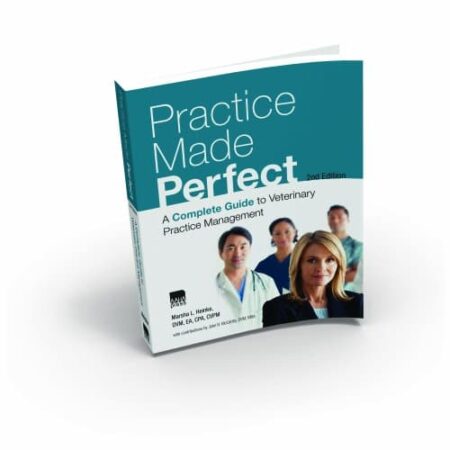 Practice Made Perfect A Complete Guide to Veterinary Practice Management 8211 2nd