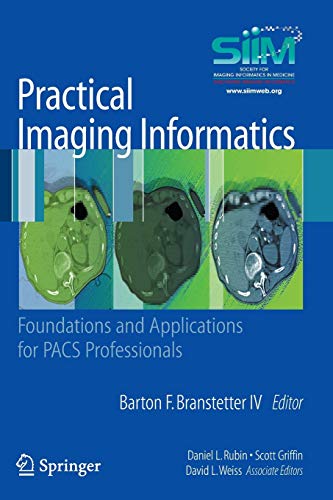 Practical Imaging Informatics Foundations and Applications for PACS Professionals 8211 1st