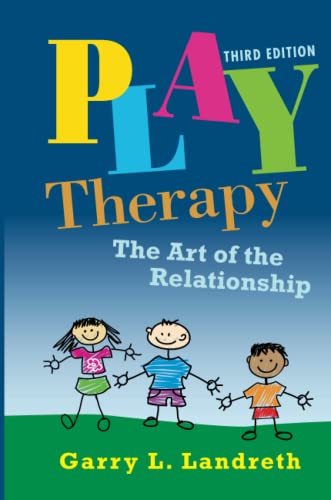 Play Therapy The Art of the Relationship vol 2 8211 3rd