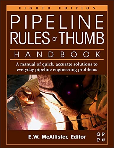 Pipeline Rules of Thumb Handbook A Manual of Quick Accurate Solutions to Everyday Pipeline Engineering Problems