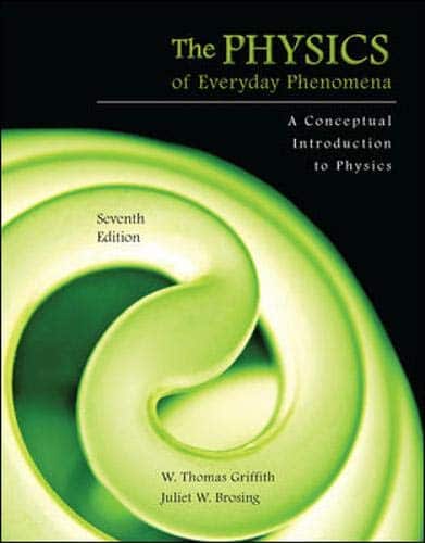 Physics of Everyday Phenomena 7th by W Thomas Griffith