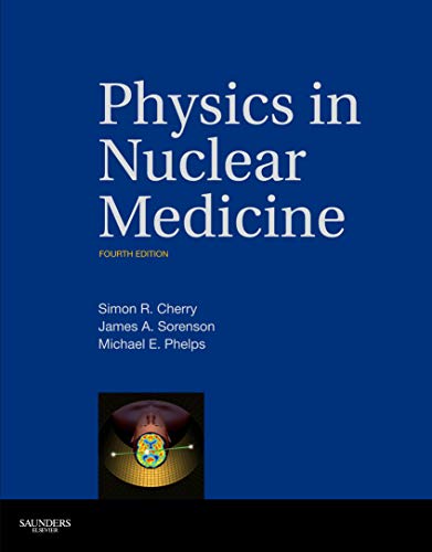 Physics in Nuclear Medicine Expert Consult 8211 Online and Print 4e 8211 4th