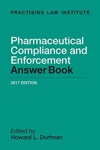 Pharmaceutical Compliance and Enforcement Answer Book 2016 8211 1st