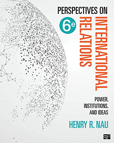 Perspectives on International Relations Power Institutions and Ideas 8211 6th