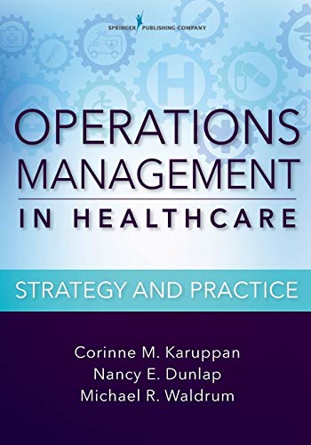 Operations Management in Healthcare Strategy and Practice 8211 1st Operations Management in Healthcare Strategy and Practice 8211 1st