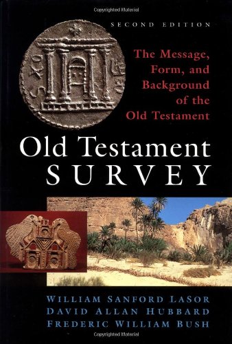 Old Testament Survey The Message Form and Background of the Old Testament 2nd