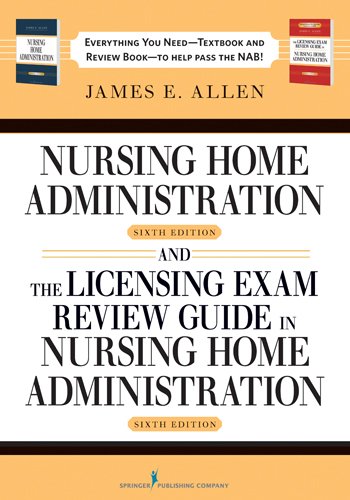 Nursing Home Administration 6th Editon and The Licensing Exam Review Guide in Nursing Home Administration 6th Edtion SET 6th