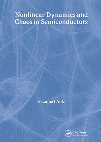 Nonlinear Dynamics and Chaos in Semiconductors Nonlinear Dynamics and Chaos in Semiconductors