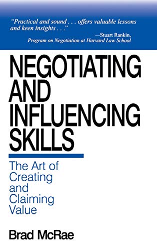 Negotiating and Influencing Skills The Art of Creating and Claiming Value 8211 1st