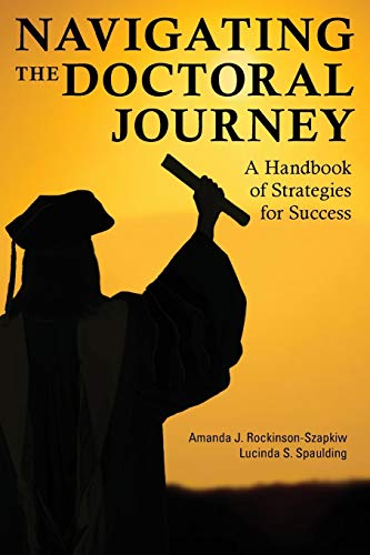 Navigating the Doctoral Journey A Handbook of Strategies for Success 8211 1st