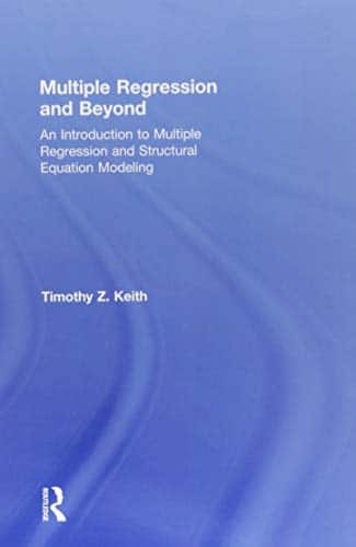 Multiple Regression and Beyond An Introduction to Multiple Regression and Structural Equation Modeling 8211 2nd